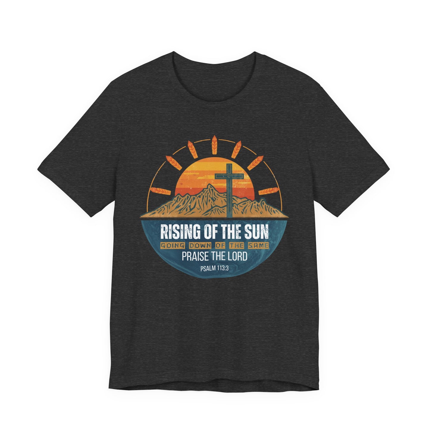 Sunrise to Sunset Praise the Lord Unisex Christian T-shirt | Faith-Inspired Christian Apparel Psalm 113:3