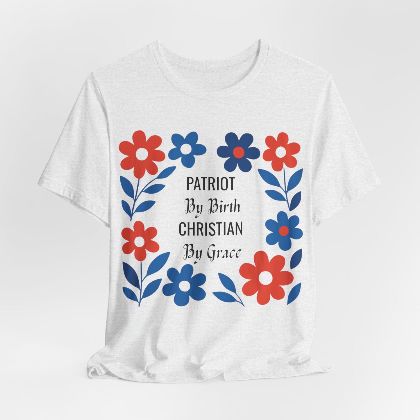 Patriot By Birth Christian by Grace USA Christian Tshirt