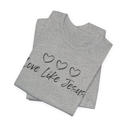 Love Like Jesus Jesus-inspired Shirt for Christian Lifestyle Ideal Christian Gift Ideas for Women