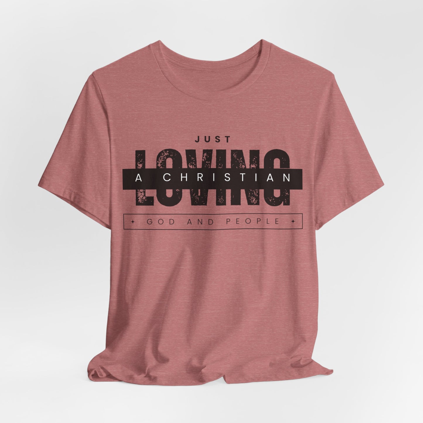 Just a Christian Loving God and People T-shirt Christian Lifestyle Fashion and Faith-Inspired Apparel T-Shirt with Religious Graphics Ideal Religious Gift Ideas for Men and Women