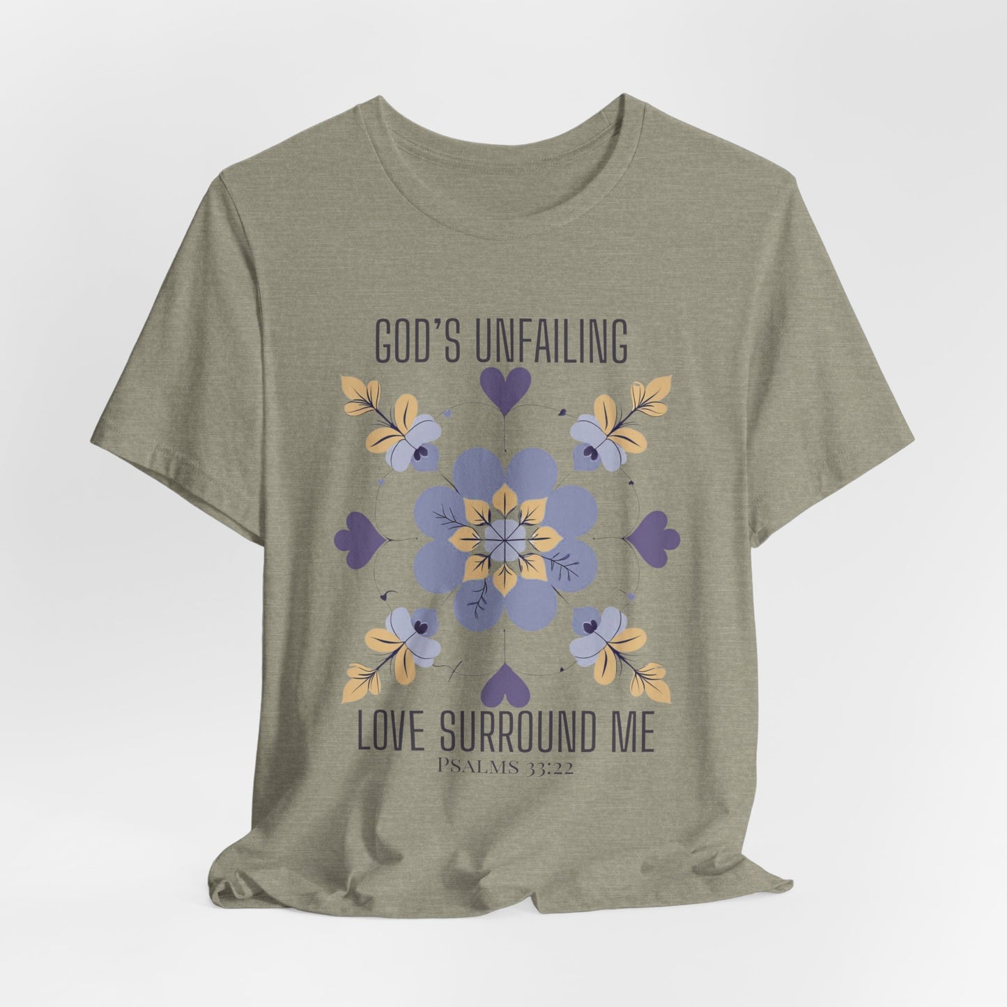 God's Unfailing Love Surrounds Me| Christian Tshirt