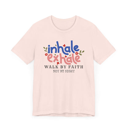 Walk By Faith Not By SightInspirational Christian T-Shirt