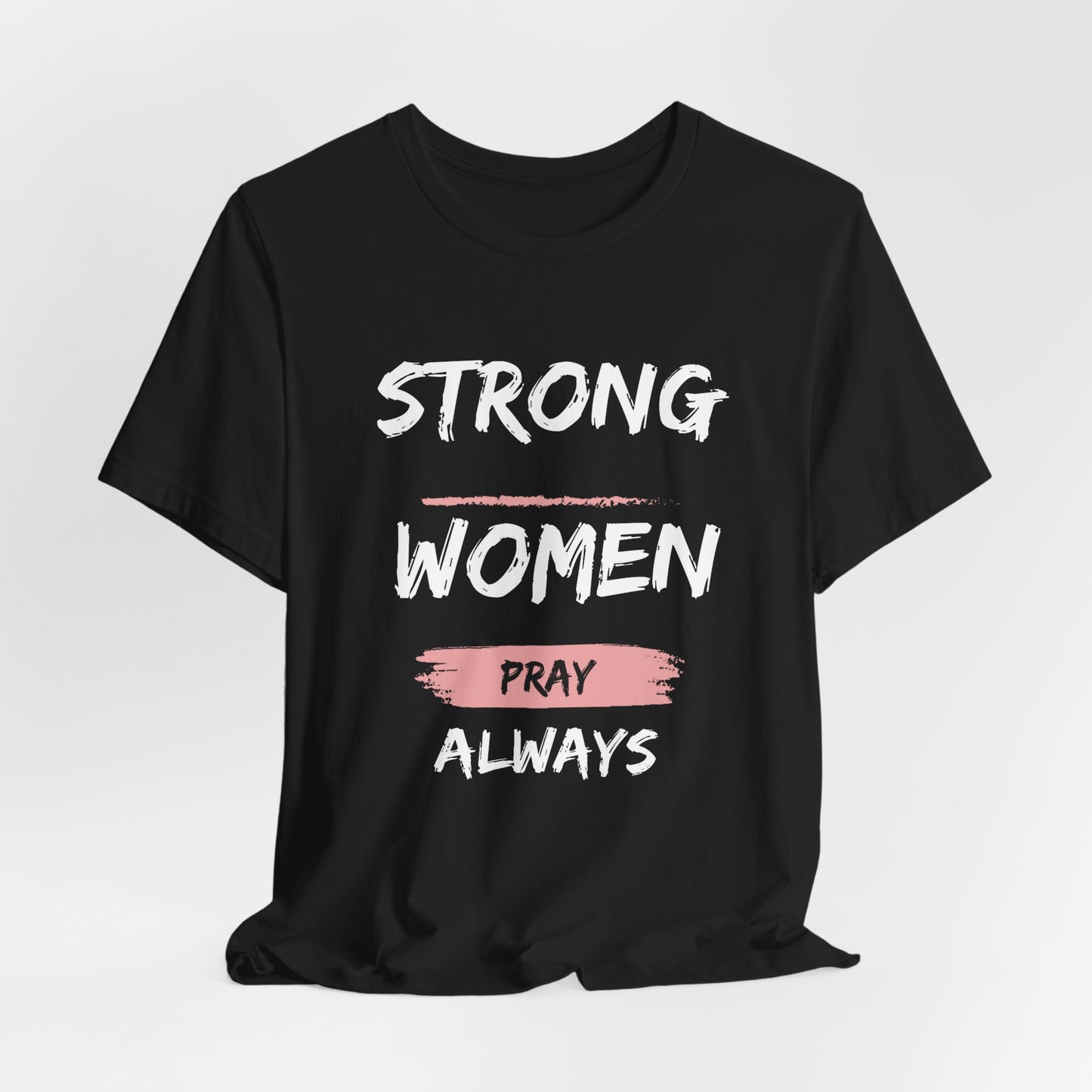 Strong women always pray Inspirational Christian T-Shirt