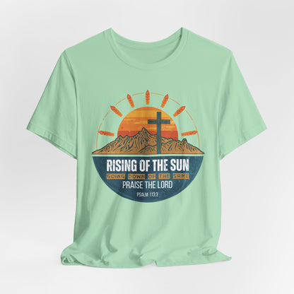 Sunrise to Sunset Praise the Lord Unisex Christian T-shirt | Faith-Inspired Christian Apparel Psalm 113:3