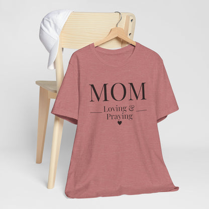 Mom Love and Praying Christian Mom Faith Inspired Christian T-Shirt Ideal Religious Gift Ideas for Women