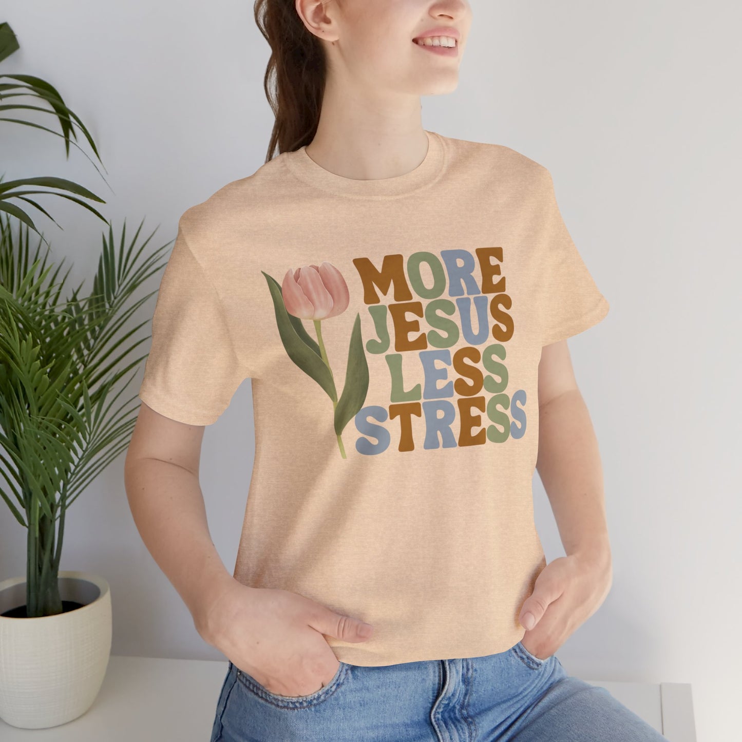 More Jeus Less Stress Christian Shirt with Inspirational Message