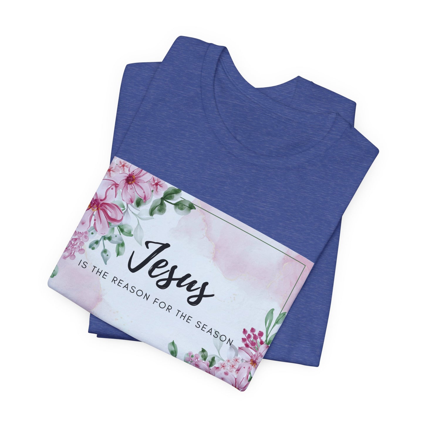 Jesus is the reason for the season Jesus-inspired Shirt with Flower Graphics Ideal Christian Gift Ideas for Women