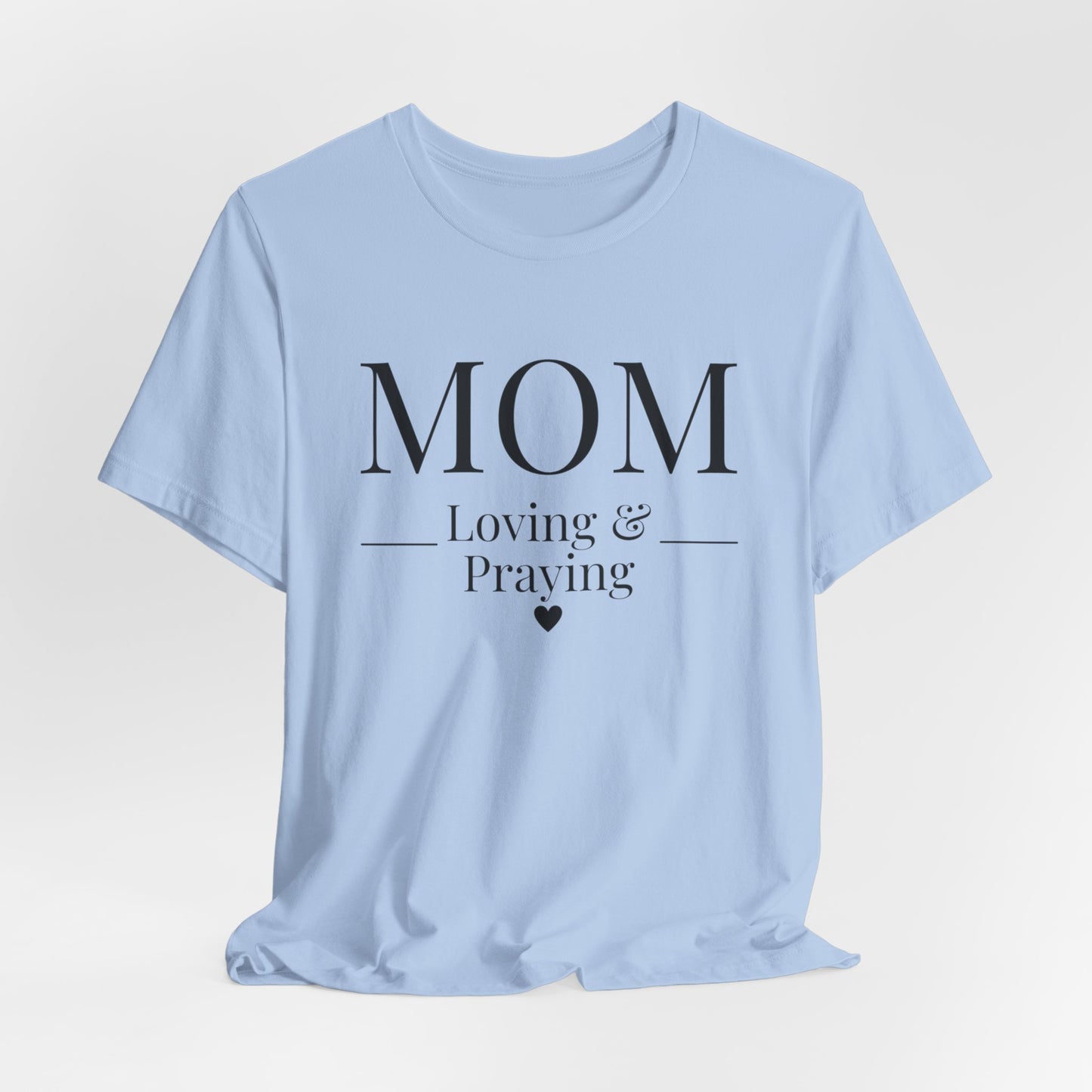 Mom Love and Praying Christian Mom Faith Inspired Christian T-Shirt Ideal Religious Gift Ideas for Women