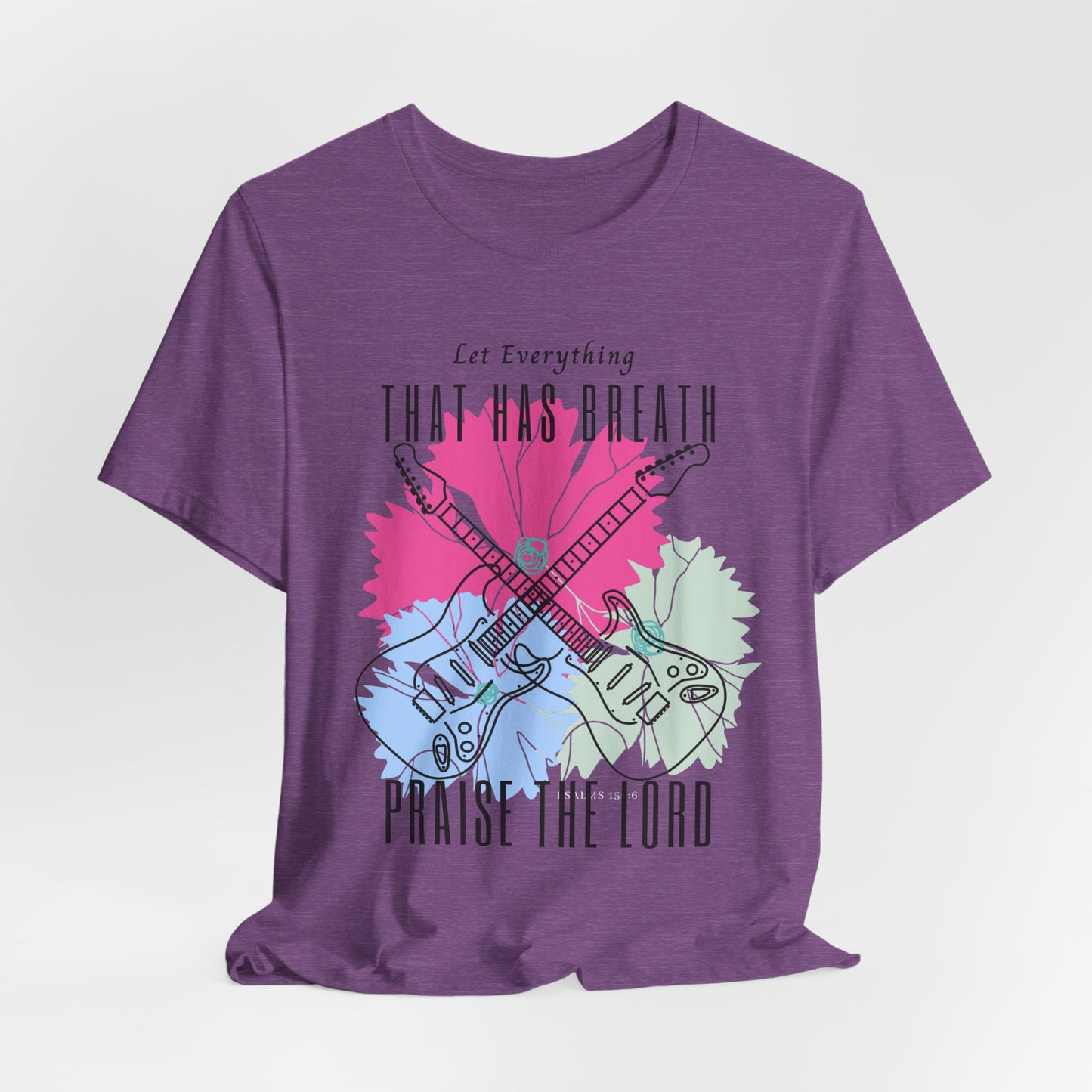 Everything That has Breath Praise the Lord Faith-Inspired T-shirt