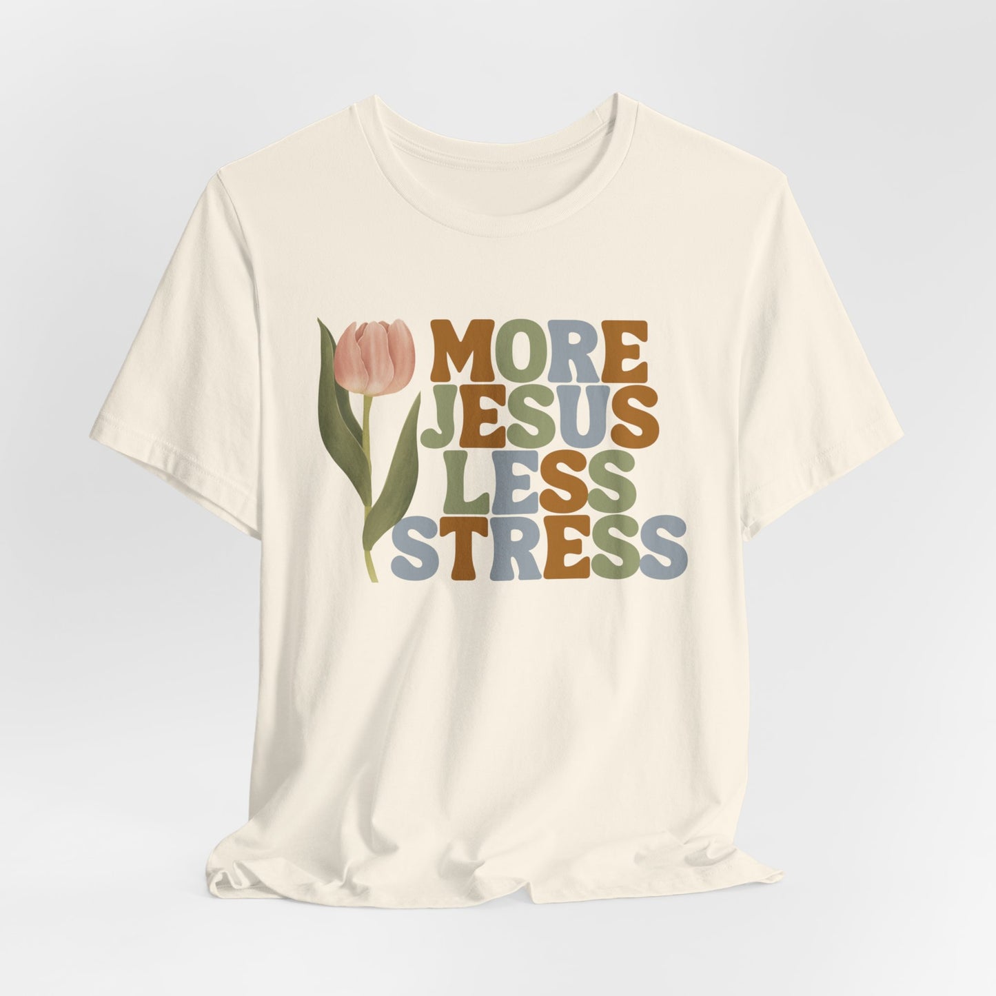 More Jeus Less Stress Christian Shirt with Inspirational Message