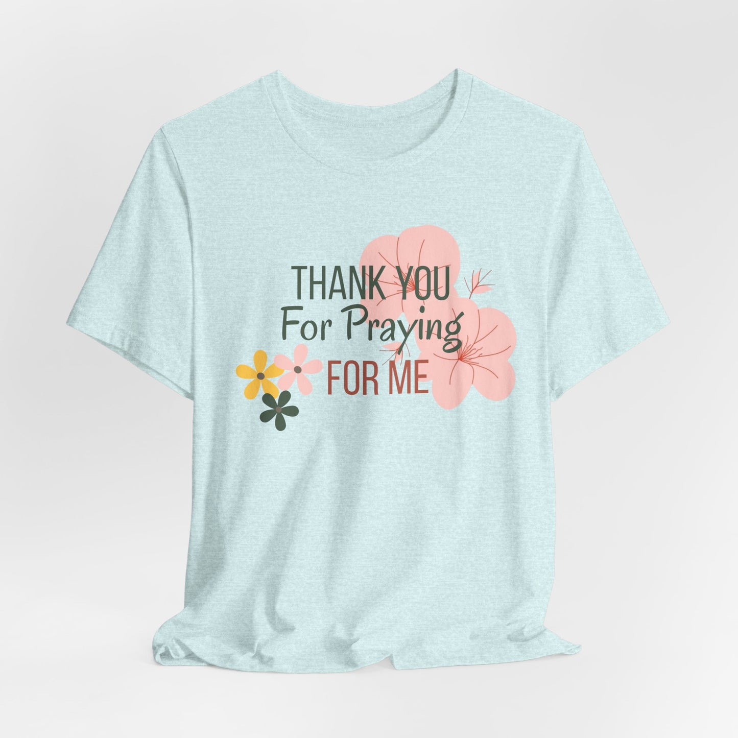 Thank You for Praying for Me T-Shirt| Celebrate Mom Christian T-Shirt