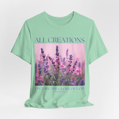 Christian Floral Tshirt, All Creation Declare, Christian Tee, Religious Shirt, Flower Graphic Tee, Religious Gift for Women, Scripture shirt