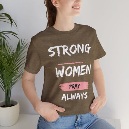 Strong women always pray Inspirational Christian T-Shirt with Positive Message Quotes Ideal Religious Gift Ideas for Women