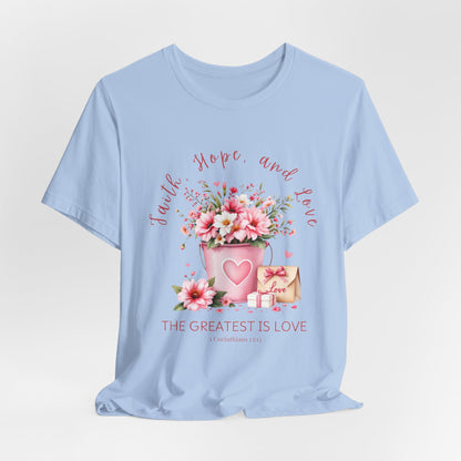 The Greatest is Love, Inspirational Christian Tshirt, Ideal Religious Gift Ideas for Women