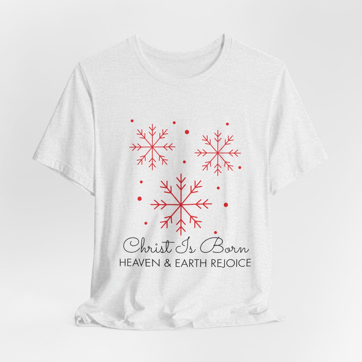 Christ is Born, Heaven and Earth Rejoice Christmas T-Shirt