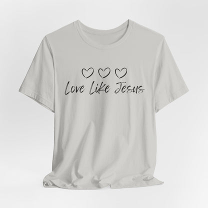 Love Like Jesus Jesus-inspired Shirt for Christian Lifestyle Ideal Christian Gift Ideas for Women