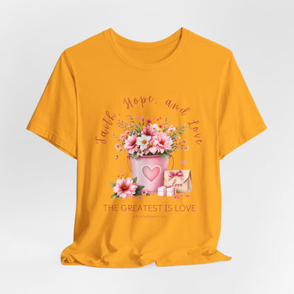 The Greatest is Love, Inspirational Christian Tshirt, Ideal Religious Gift Ideas for Women