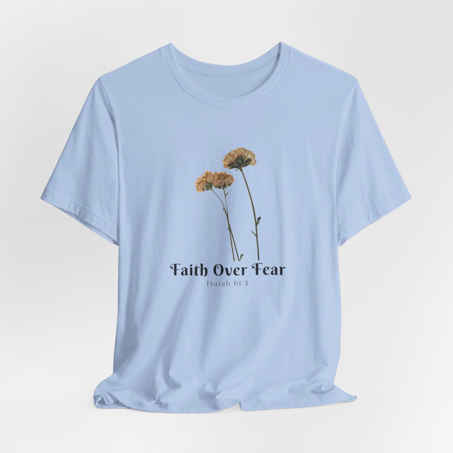 Faith Over Fear Faith Inspired Christian T Shirt