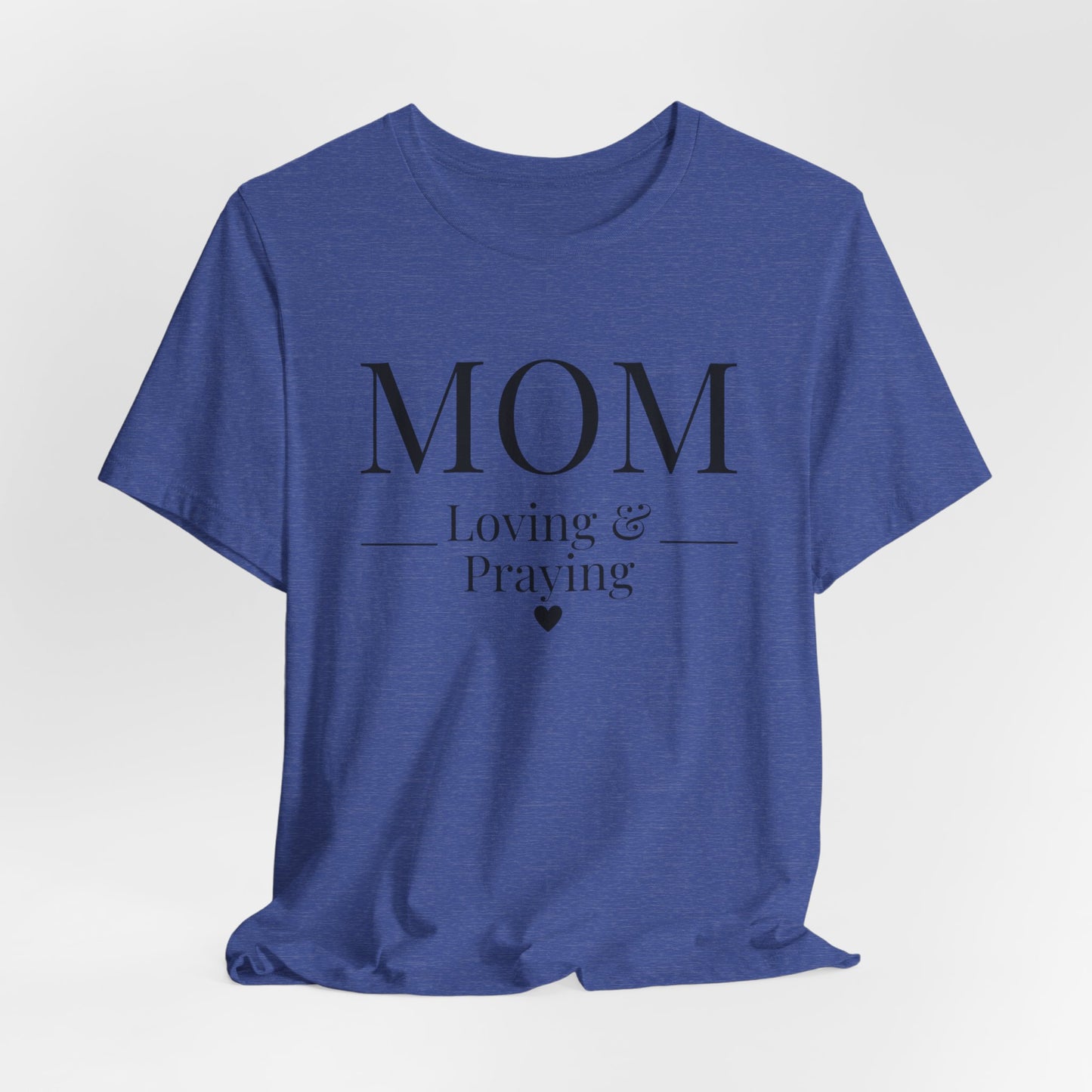 Mom Love and Praying Christian Mom Faith Inspired Christian T-Shirt Ideal Religious Gift Ideas for Women