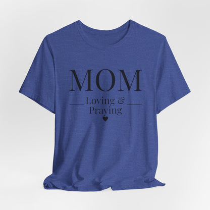 Mom Love and Praying Christian Mom Faith Inspired Christian T-Shirt Ideal Religious Gift Ideas for Women