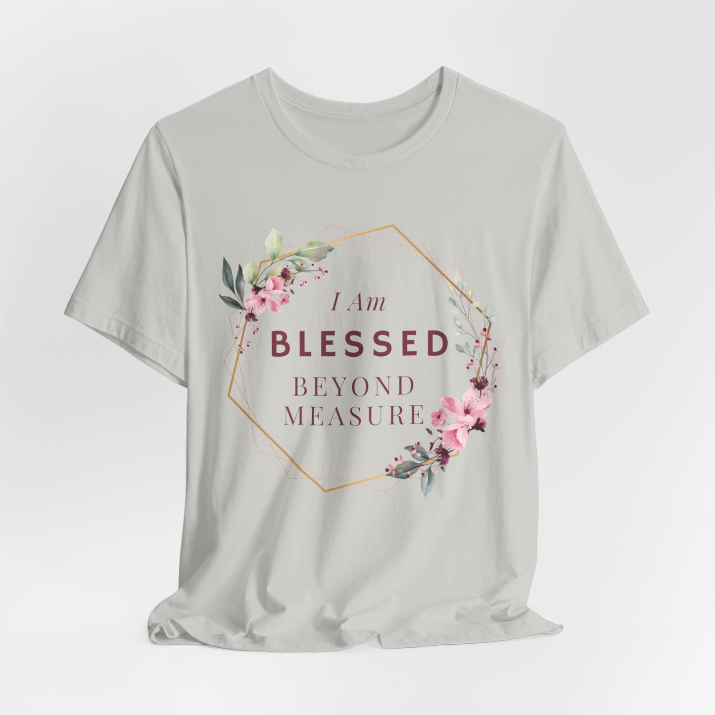 I am Blessed Beyond Measure Faith Inspired Christian T Shirt with Flower Graphics Ideal Christian Gift Ideas for Women.