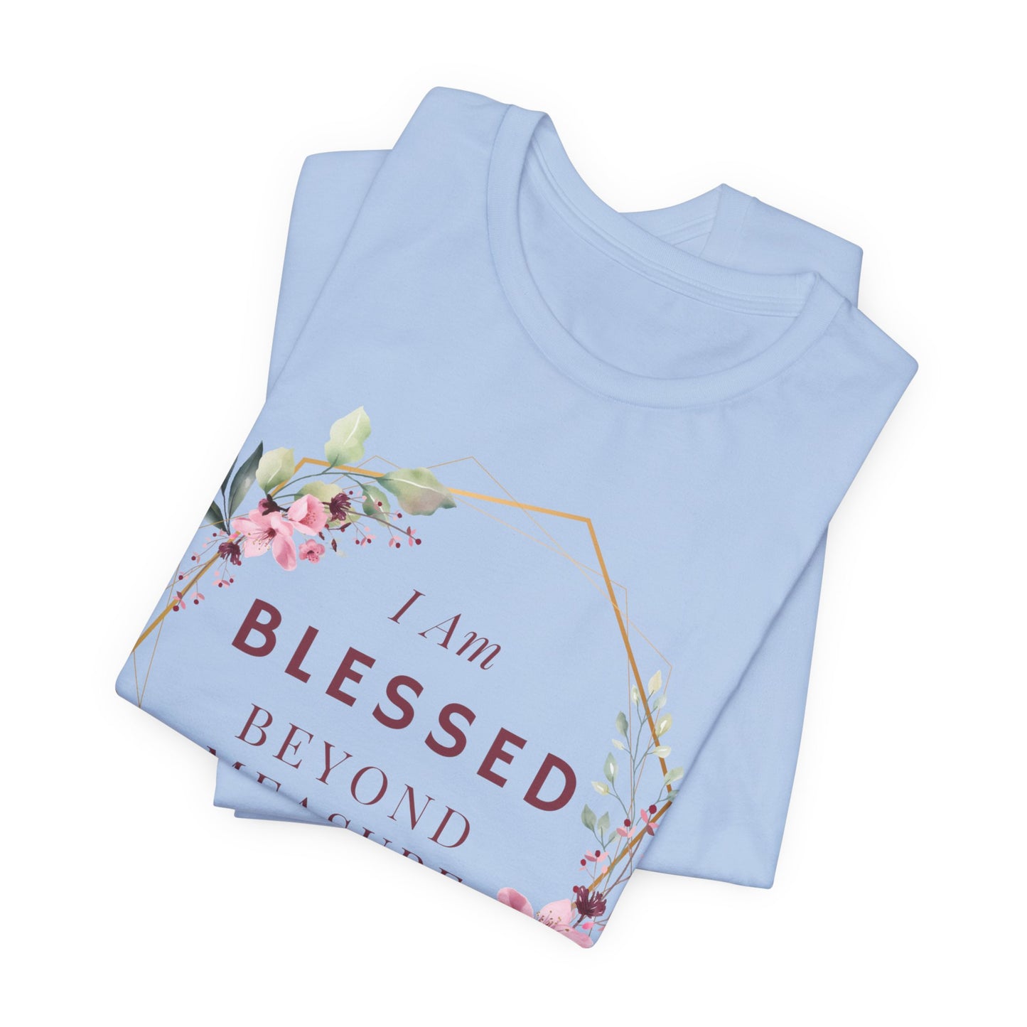 I am Blessed Beyond Measure Faith Inspired Christian T Shirt with Flower Graphics Ideal Christian Gift Ideas for Women.