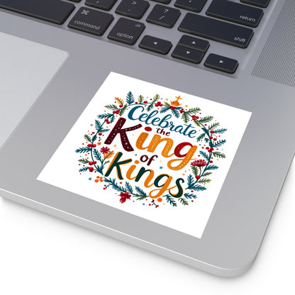 Celebrate the Kings of Kings, Christmas Gift, Christian Vinyl Sticker, Christmas sticker