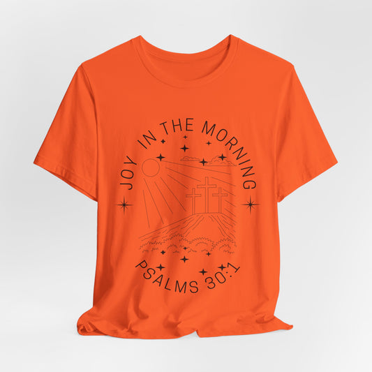 Joy in the Morning Faith Inspired Christian T Shirt