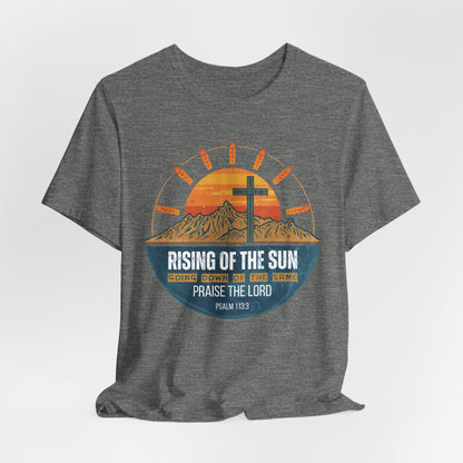 Sunrise to Sunset Praise the Lord Unisex Christian T-shirt | Faith-Inspired Christian Apparel Psalm 113:3