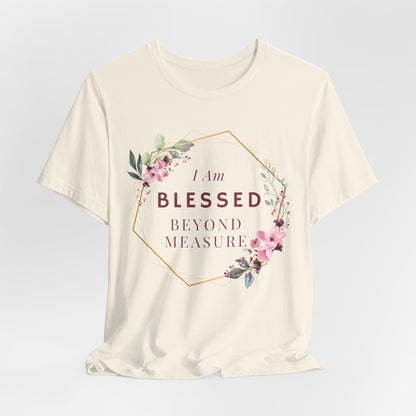 I am Blessed Beyond Measure Faith Inspired Christian T Shirt with Flower Graphics Ideal Christian Gift Ideas for Women.