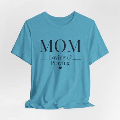 Mom Love and Praying Christian Mom Faith Inspired Christian T-Shirt Ideal Religious Gift Ideas for Women