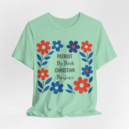 Patriot By Birth Christian by Grace USA Christian Tshirt