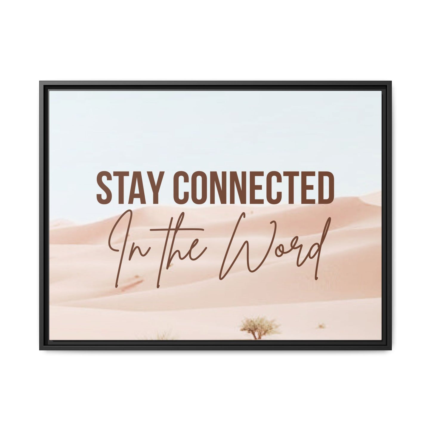 Stay Connected in the Word, Framed Wall Art for Inspiration, Christian Home Decor, Motivational Print, Gift Idea, Faith Inspired Decor