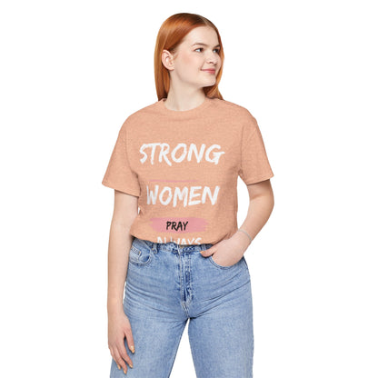 Strong women always pray Inspirational Christian T-Shirt with Positive Message Quotes Ideal Religious Gift Ideas for Women