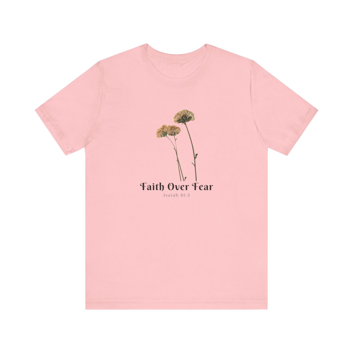 Faith Over Fear Faith Inspired Christian T Shirt