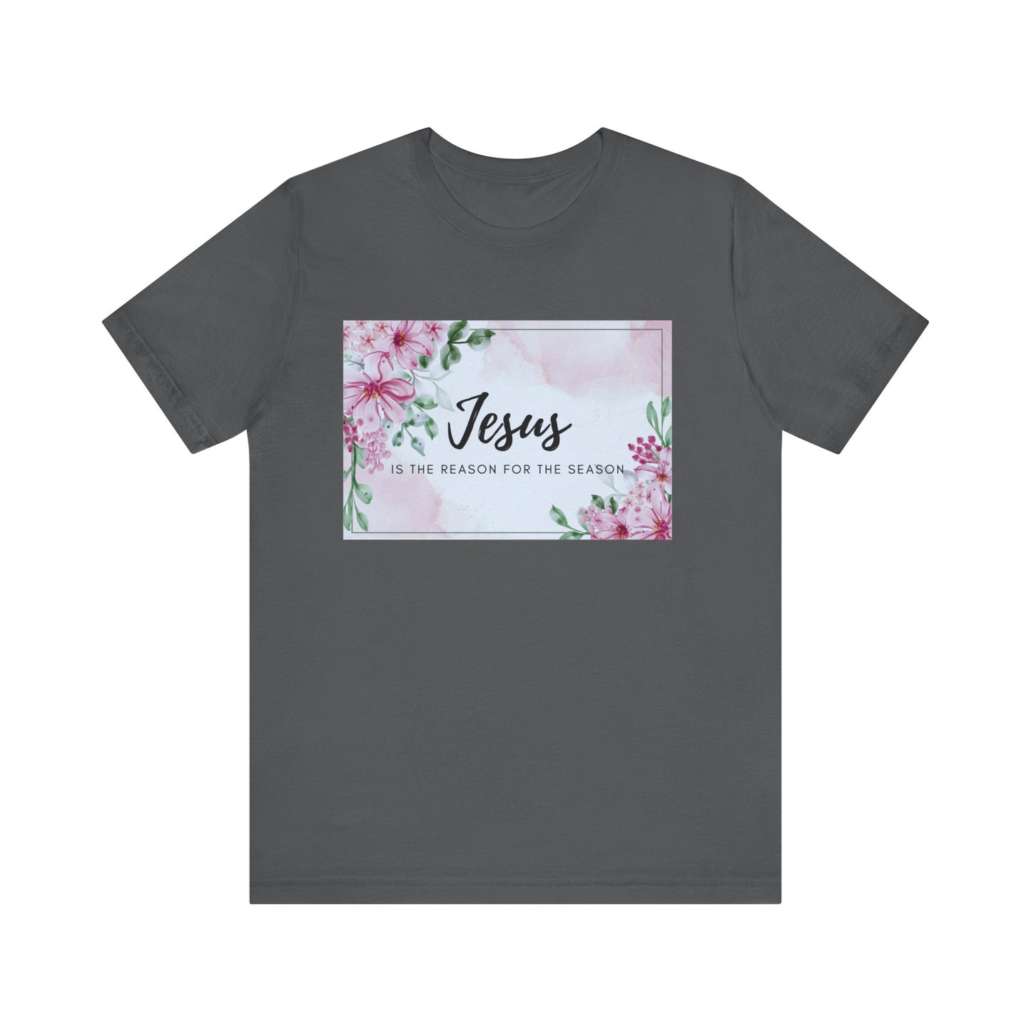 Jesus is the reason for the season Jesus-inspired Shirt with Flower Graphics Ideal Christian Gift Ideas for Women