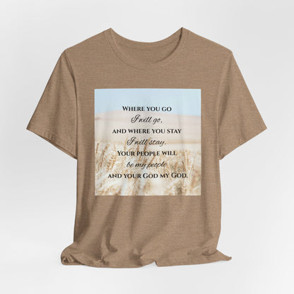 Where You Go, I Will Go Christian Tshirt
