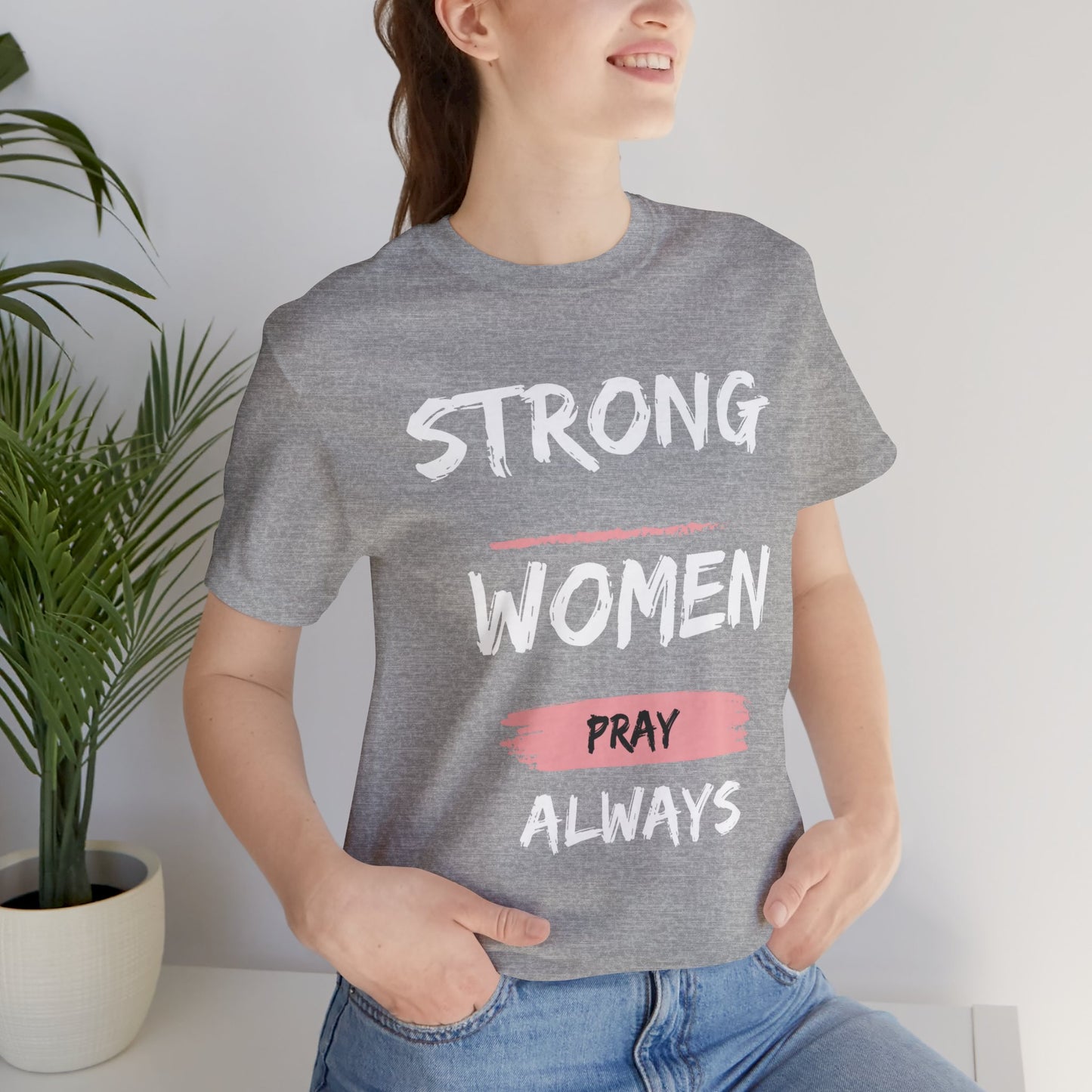 Strong women always pray Inspirational Christian T-Shirt with Positive Message Quotes Ideal Religious Gift Ideas for Women