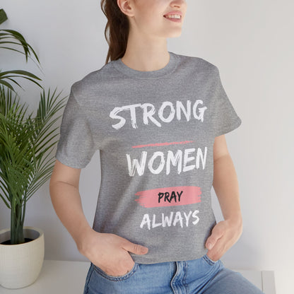 Strong women always pray Inspirational Christian T-Shirt with Positive Message Quotes Ideal Religious Gift Ideas for Women