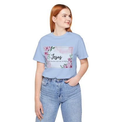 Jesus is the reason for the season Jesus-inspired Shirt with Flower Graphics Ideal Christian Gift Ideas for Women