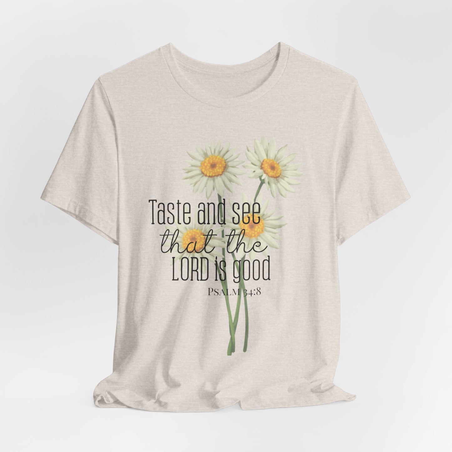 Christian Inspired Tshirt| Taste and See that the Lord is Good| Psalms In Art Shirt| Psalms 34:8