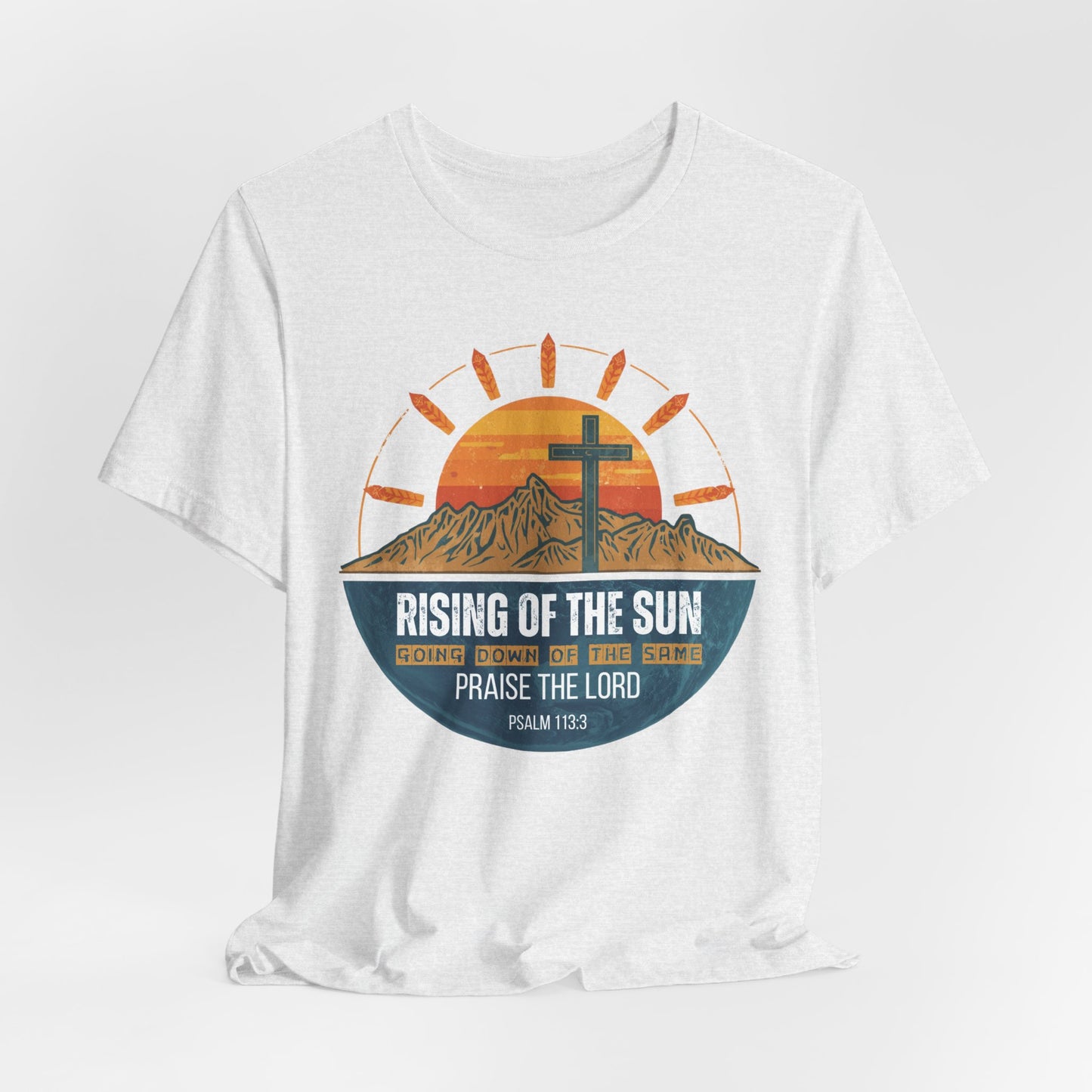 Sunrise to Sunset Praise the Lord Unisex Christian T-shirt | Faith-Inspired Christian Apparel Psalm 113:3