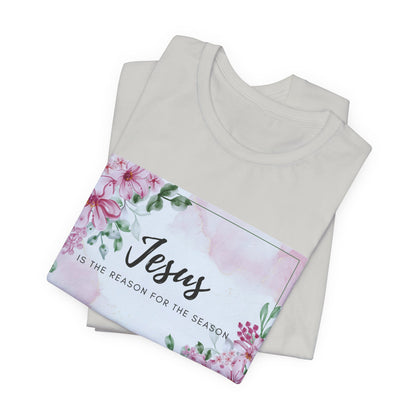 Jesus is the reason for the season Jesus-inspired Shirt with Flower Graphics Ideal Christian Gift Ideas for Women