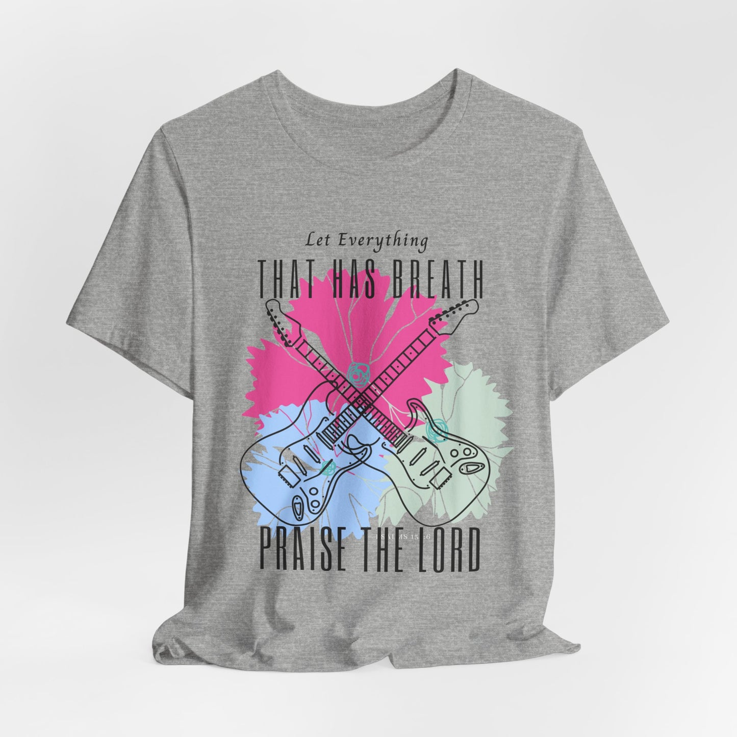 Everything That has Breath Praise the Lord Faith-Inspired T-shirt