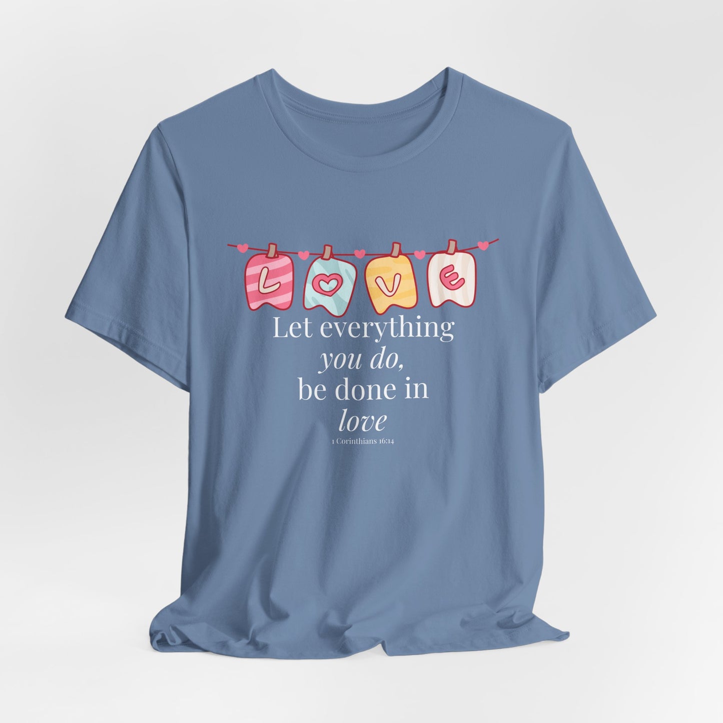 Let everything that you do be done in love Christian Tshirt