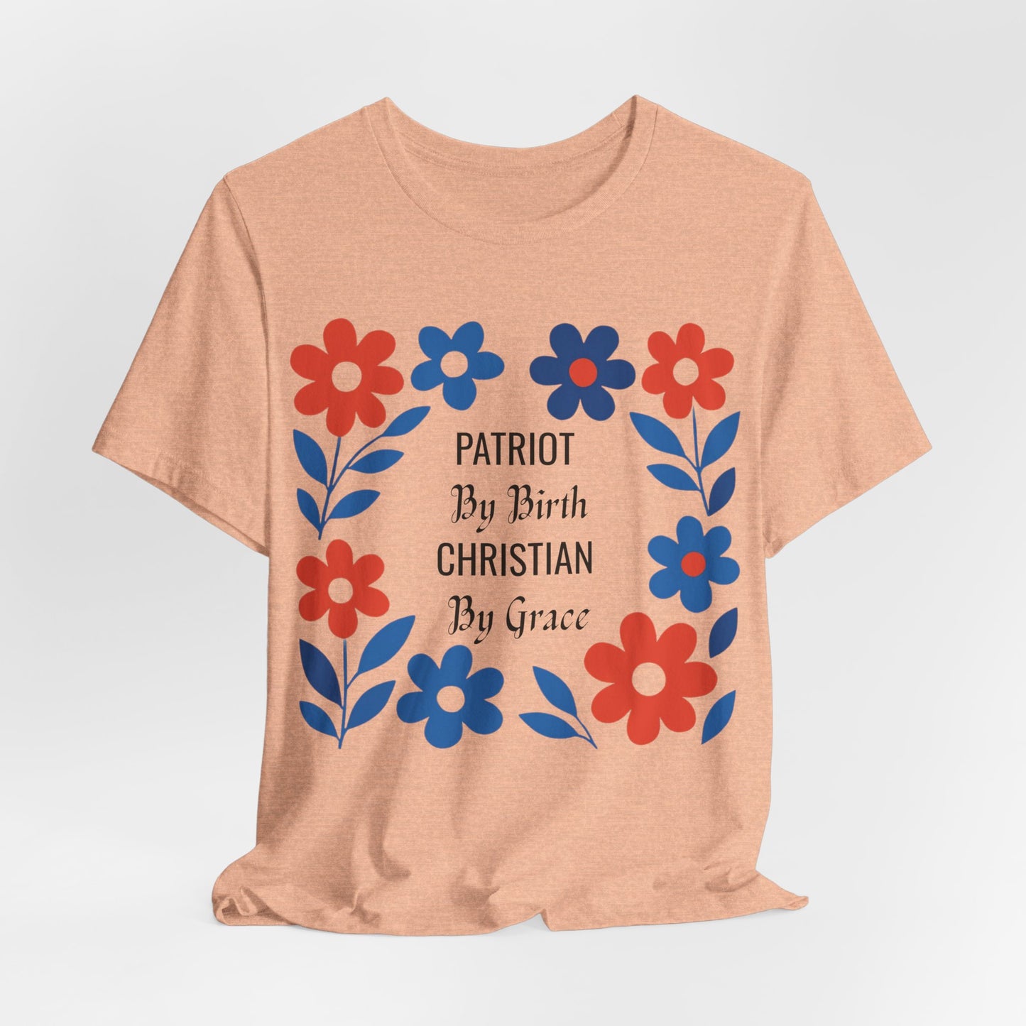 Patriot By Birth Christian by Grace USA Christian Tshirt