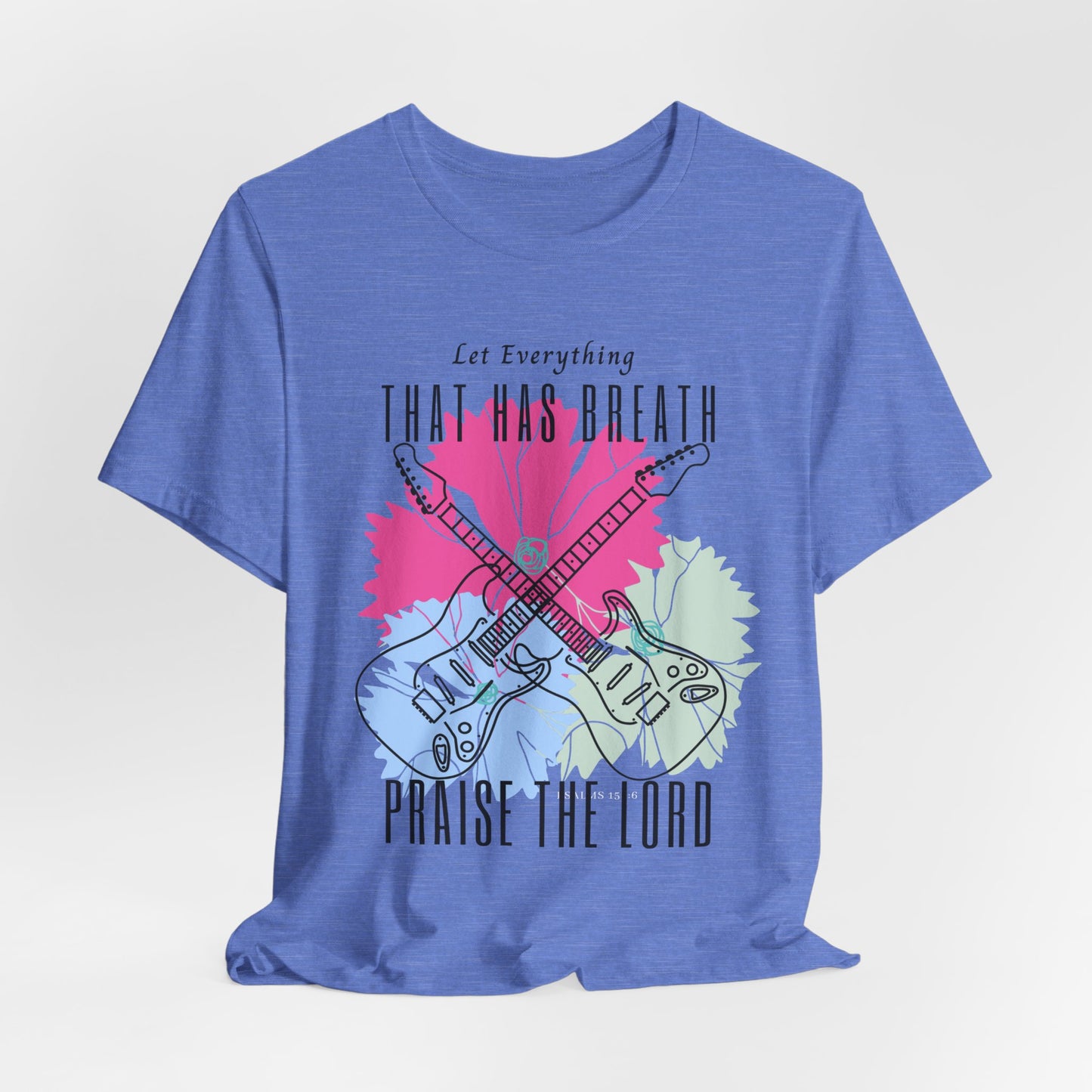 Everything That has Breath Praise the Lord Faith-Inspired T-shirt