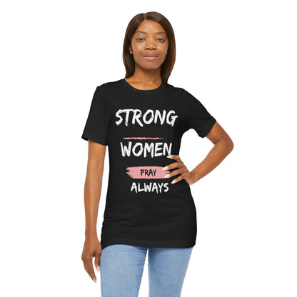 Strong women always pray Inspirational Christian T-Shirt with Positive Message Quotes Ideal Religious Gift Ideas for Women