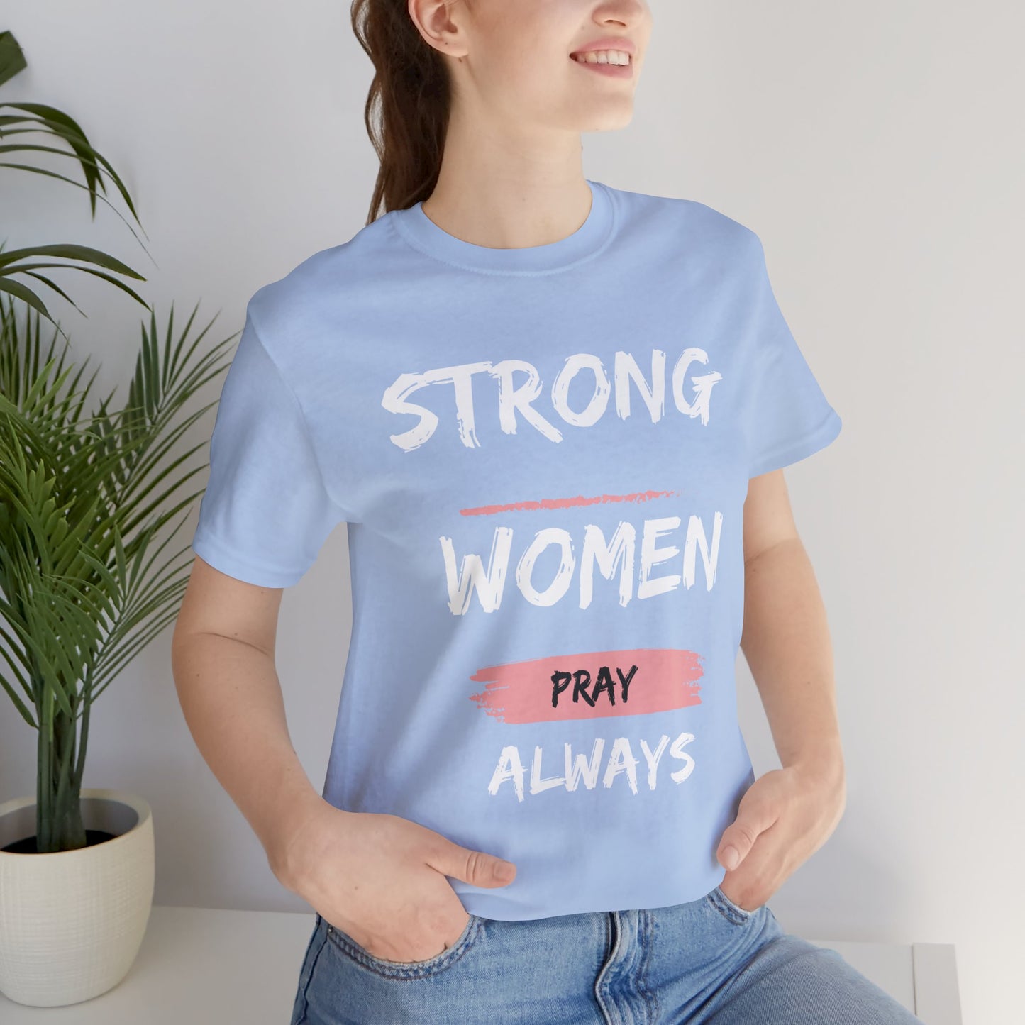 Strong women always pray Inspirational Christian T-Shirt with Positive Message Quotes Ideal Religious Gift Ideas for Women