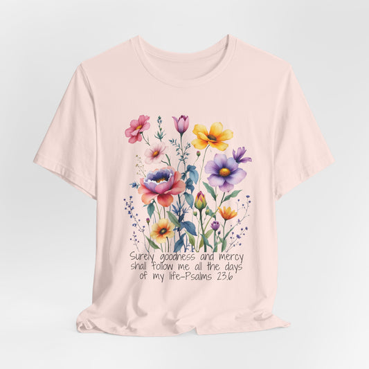 Goodness and Mercy Christian Tshirt with Psalms 23:6 Bible Verse Tshirt